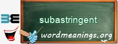 WordMeaning blackboard for subastringent